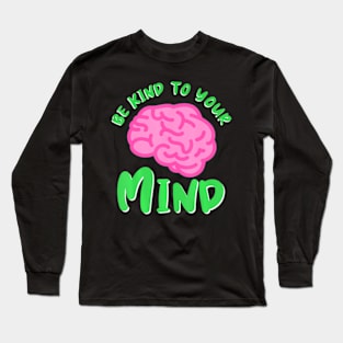 Kind To Mind Depression Mental Health Awareness Long Sleeve T-Shirt